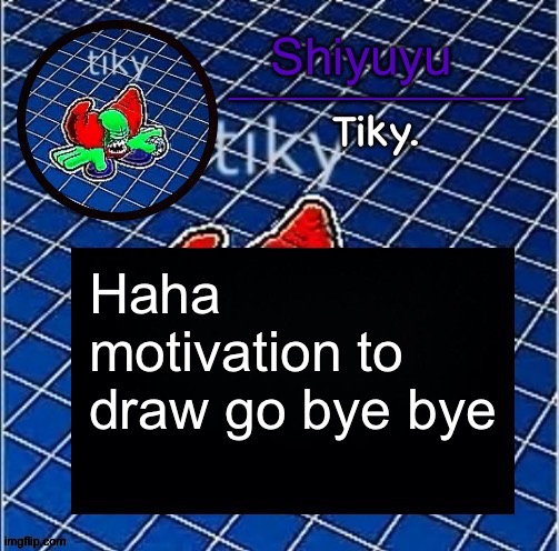 Dwffdwewfwfewfwrreffegrgvbgththyjnykkkkuuk, | Haha motivation to draw go bye bye | image tagged in dwffdwewfwfewfwrreffegrgvbgththyjnykkkkuuk | made w/ Imgflip meme maker