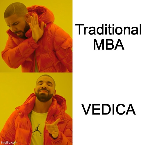 Drake Hotline Bling | Traditional MBA; VEDICA | image tagged in memes,drake hotline bling | made w/ Imgflip meme maker