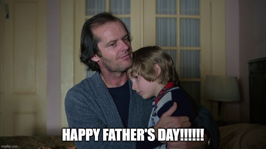 Father’s Day | HAPPY FATHER'S DAY!!!!!! | image tagged in fathers day | made w/ Imgflip meme maker