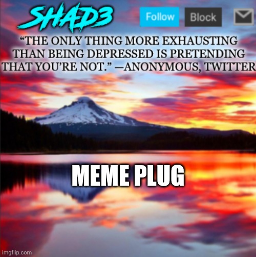 MEME PLUG | image tagged in shad3 announcement template v2 | made w/ Imgflip meme maker