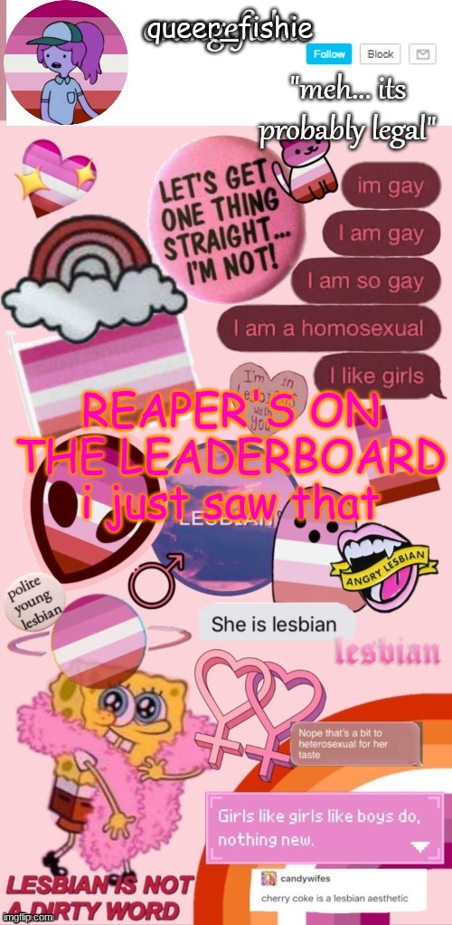 orangefishie's template | queer_fishie; REAPER'S ON THE LEADERBOARD i just saw that | image tagged in orangefishie's template | made w/ Imgflip meme maker