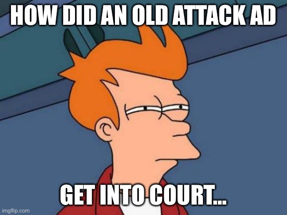 Omegavoid must’ve done a lot of digging to find dirt on incognito | HOW DID AN OLD ATTACK AD; GET INTO COURT… | image tagged in memes,futurama fry | made w/ Imgflip meme maker