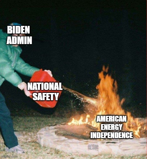biden energy plan | BIDEN 
ADMIN; NATIONAL 
SAFETY; AMERICAN
 ENERGY 
INDEPENDENCE | image tagged in oil,foreign policy,independence | made w/ Imgflip meme maker