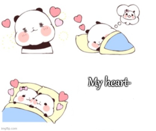 My heart- | made w/ Imgflip meme maker