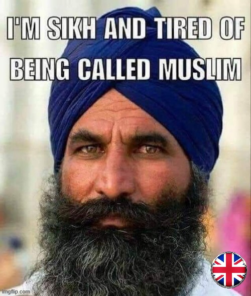 Sikh - and tired of being called Muslim ! | image tagged in great britain | made w/ Imgflip meme maker