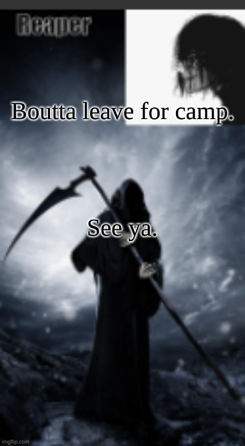 chaos's old announcement template | Boutta leave for camp. See ya. | image tagged in chaos's new announcement template | made w/ Imgflip meme maker