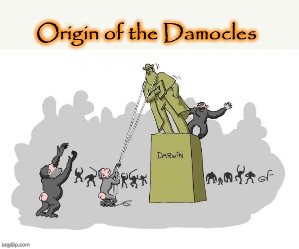 Origin of the Damocles | Origin of the Damocles | image tagged in charles darwin | made w/ Imgflip meme maker