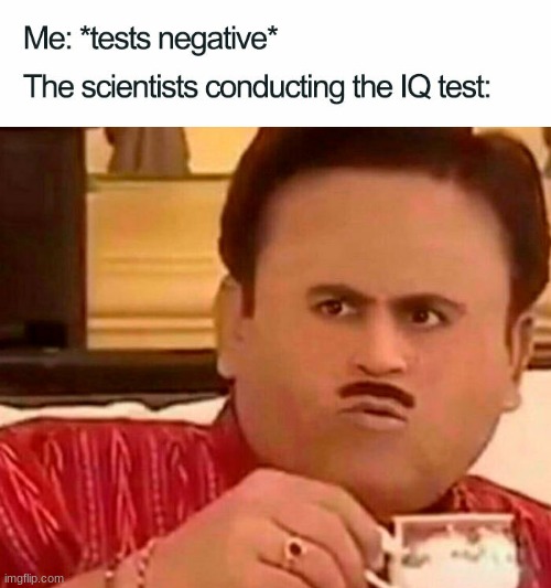 0- | image tagged in funny,iq,tests,covid | made w/ Imgflip meme maker