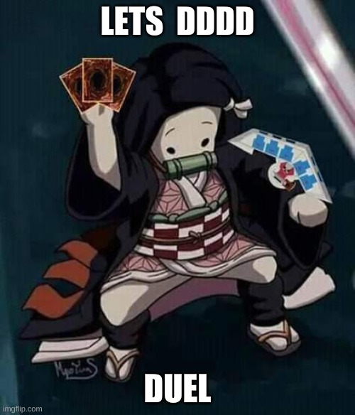 nezuko | LETS  DDDD; DUEL | image tagged in anime | made w/ Imgflip meme maker
