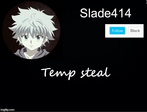 slade414 announcement template 2 | Temp steal | image tagged in slade414 announcement template 2 | made w/ Imgflip meme maker
