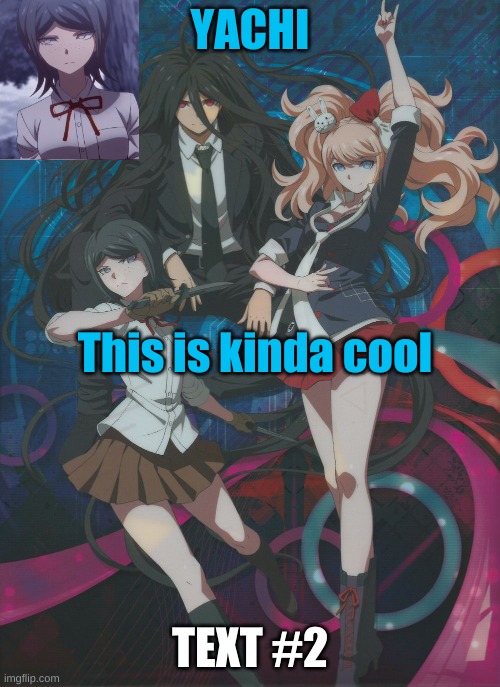 I'm sorry mom please don't ground me | This is kinda cool; TEXT #2 | image tagged in yachi's temp | made w/ Imgflip meme maker