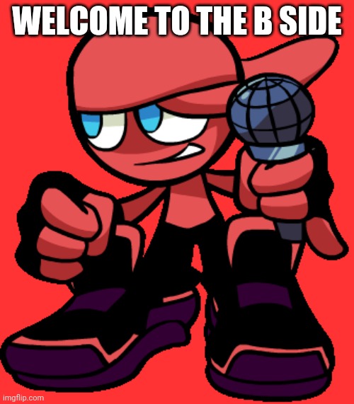 WELCOME TO THE B SIDE | made w/ Imgflip meme maker