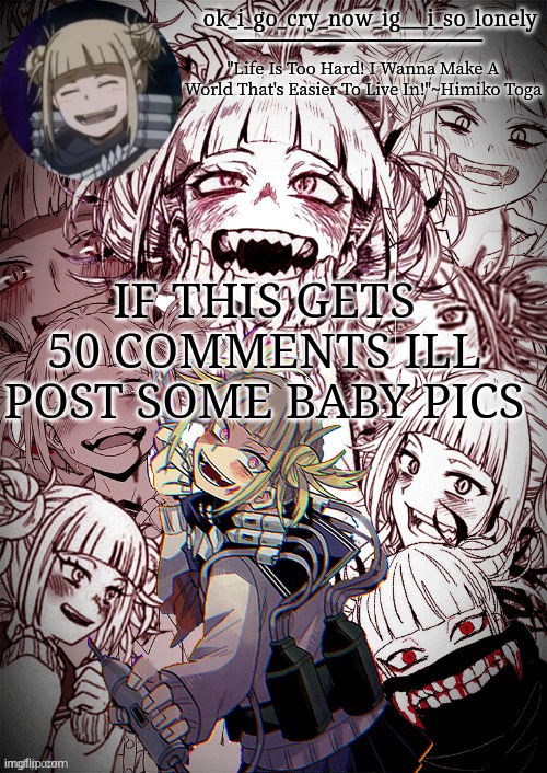 my toga temp | IF THIS GETS 50 COMMENTS ILL POST SOME BABY PICS | image tagged in my toga temp | made w/ Imgflip meme maker