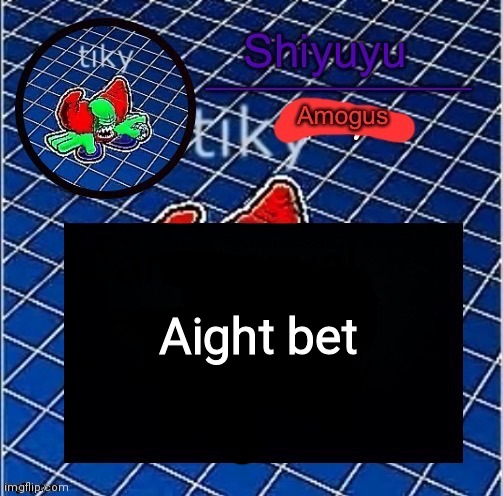 Aight bet | made w/ Imgflip meme maker