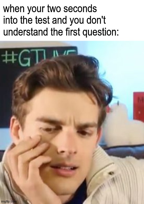 Me in a maths exam- | when your two seconds into the test and you don't understand the first question: | image tagged in matpat contemplating life | made w/ Imgflip meme maker