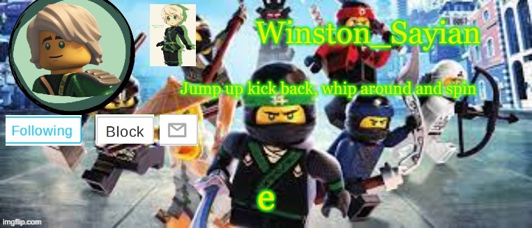 Winston's Ninjago Template | e | image tagged in winston's ninjago template | made w/ Imgflip meme maker