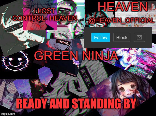 Cursed heaven | GREEN NINJA; READY AND STANDING BY | image tagged in cursed heaven | made w/ Imgflip meme maker