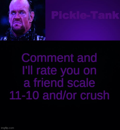 1-10 lel | Comment and I'll rate you on a friend scale 11-10 and/or crush | image tagged in pickle-tank but it's his fav wrestler | made w/ Imgflip meme maker