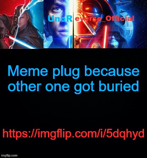 UnoReverse_Official but he's Anakin Skywalker (Made by: Pickle) | Meme plug because other one got buried; https://imgflip.com/i/5dqhyd | image tagged in unoreverse_official but he's anakin skywalker made by pickle | made w/ Imgflip meme maker