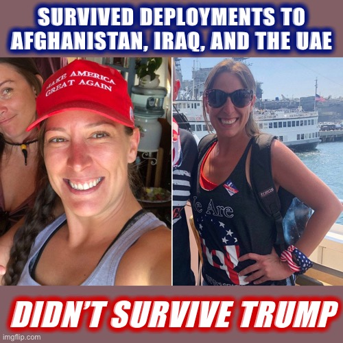 Sad, so sad. | SURVIVED DEPLOYMENTS TO AFGHANISTAN, IRAQ, AND THE UAE; DIDN’T SURVIVE TRUMP | image tagged in who framed ashli babbit,terrorism,terrorist,maga,capitol hill,riot | made w/ Imgflip meme maker