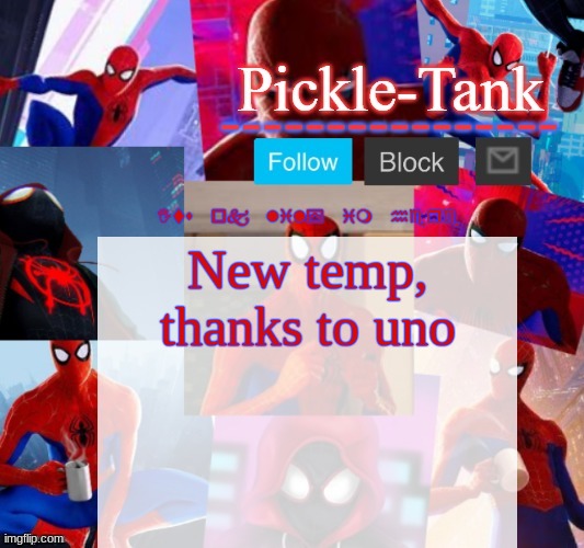 Pickle-Tank but he's in the spider verse | Its ok lily im here; New temp, thanks to uno | image tagged in pickle-tank but he's in the spider verse | made w/ Imgflip meme maker