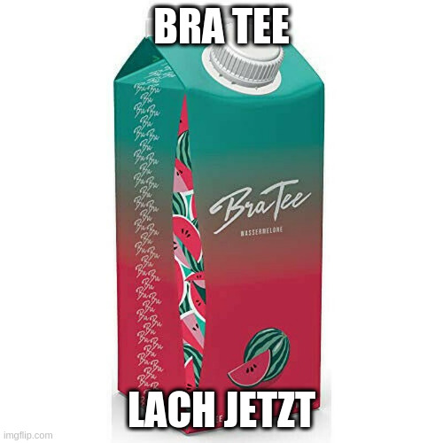BRA TEE; LACH JETZT | made w/ Imgflip meme maker