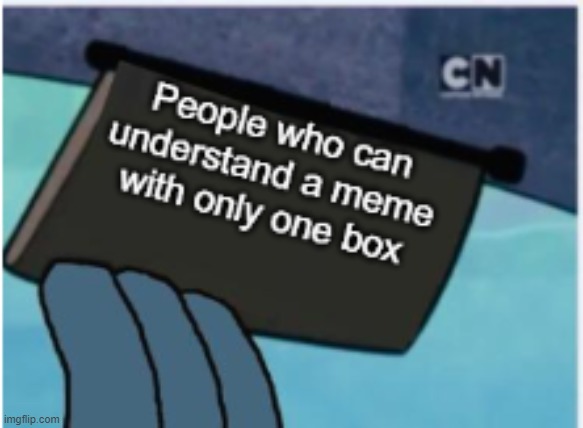 Is it you? | image tagged in one box,meme,people | made w/ Imgflip meme maker