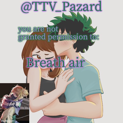 TTV_Parzard's 70k temp | you are not granted permission to:; Breath air | image tagged in ttv_parzard's 70k temp | made w/ Imgflip meme maker