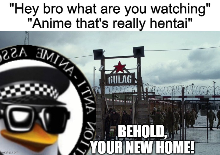 "Hey bro what are you watching"
"Anime that's really hentai"; BEHOLD, YOUR NEW HOME! | image tagged in stalin gulag pepe,memes | made w/ Imgflip meme maker