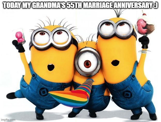:DDDDDDDDDDDDDDDDDDDDDDDDDDDDDDDDDDDDDDDDDDDDDDDDDDDDDDDDDDDDDDDDDDDDD | TODAY MY GRANDMA'S 55TH MARRIAGE ANNIVERSARY :) | image tagged in happy birthday | made w/ Imgflip meme maker