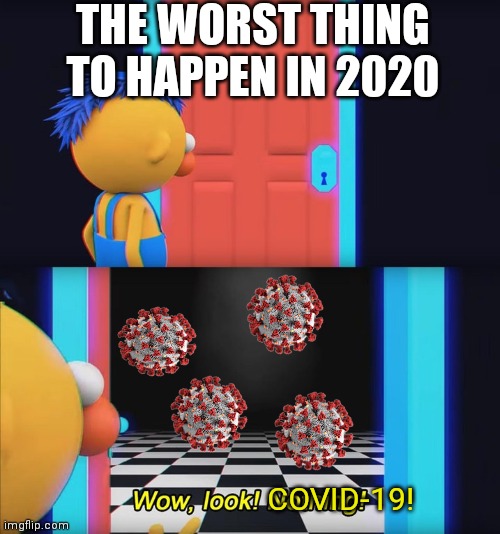 COVID-19 Sucks so much! It forced us to change our lifestyles! | THE WORST THING TO HAPPEN IN 2020; COVID-19! | image tagged in wow look nothing,covid-19,barney will eat all of your delectable biscuits | made w/ Imgflip meme maker