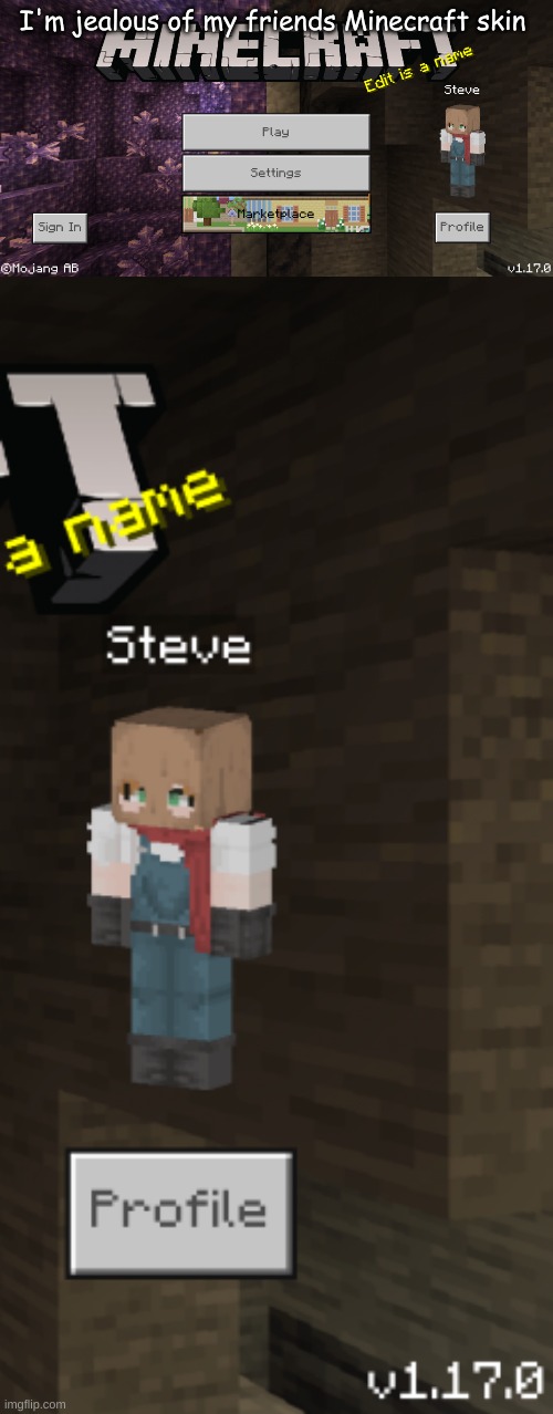 I'm jealous of my friends Minecraft skin | made w/ Imgflip meme maker
