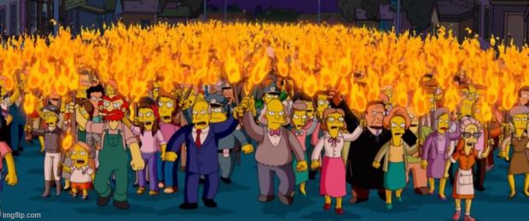 Simpsons angry mob torches | image tagged in simpsons angry mob torches | made w/ Imgflip meme maker