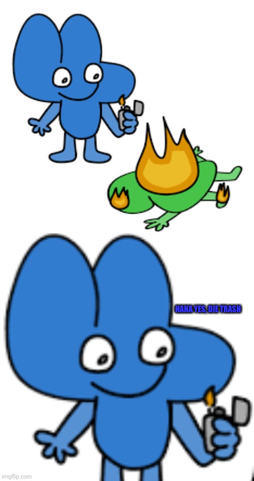 HAHA YES, DIE TRASH | made w/ Imgflip meme maker