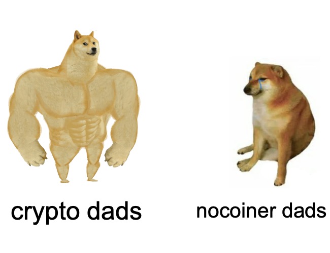 buff dads | crypto dads; nocoiner dads | image tagged in memes,buff doge vs cheems,crypto | made w/ Imgflip meme maker