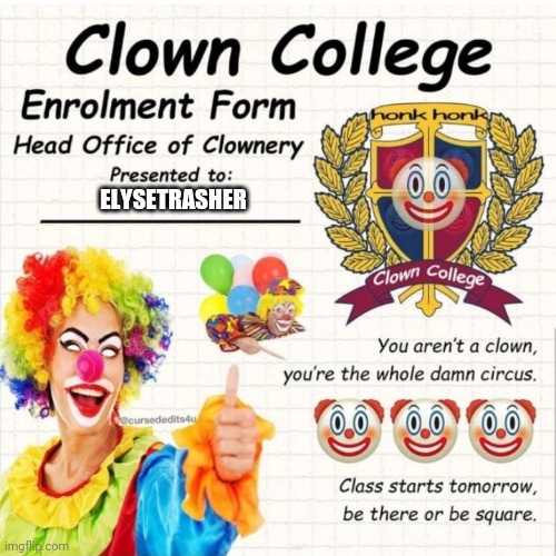 Clown College Card | ELYSETRASHER | image tagged in clown college card | made w/ Imgflip meme maker