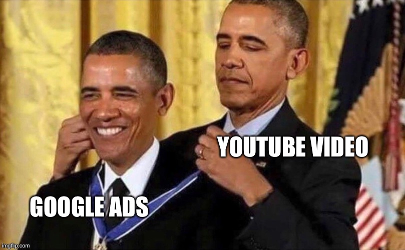 obama medal | YOUTUBE VIDEO; GOOGLE ADS | image tagged in obama medal | made w/ Imgflip meme maker