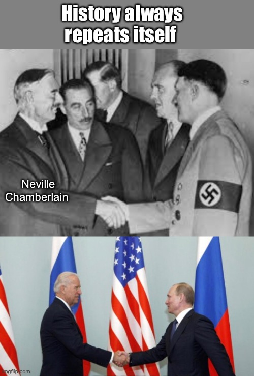 Neville 2.0? | History always repeats itself; Neville Chamberlain | image tagged in joe biden,politics lol,memes,weakness | made w/ Imgflip meme maker