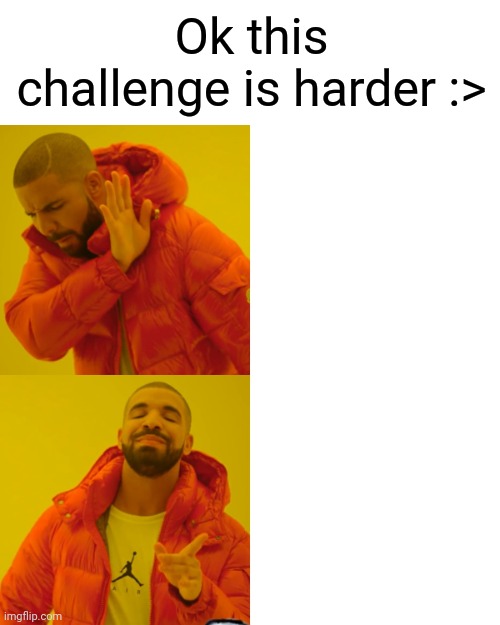 Try to find amogus 3 | Ok this challenge is harder :> | image tagged in memes,drake hotline bling,among us,amogus | made w/ Imgflip meme maker