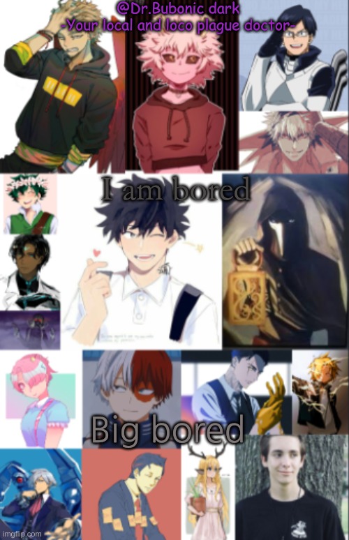 I am bored; Big bored | image tagged in all the peeps i simp for | made w/ Imgflip meme maker