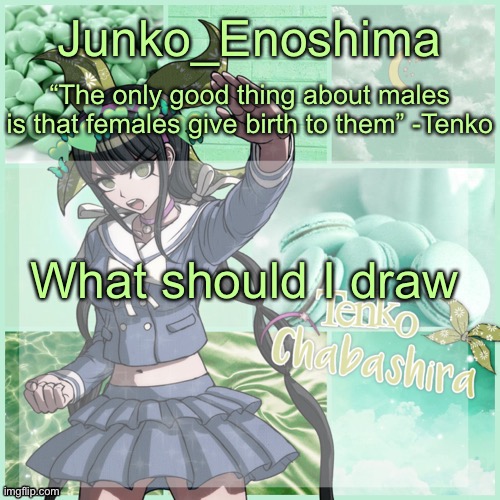 May do em may not | What should I draw | image tagged in junko's tenko temp | made w/ Imgflip meme maker