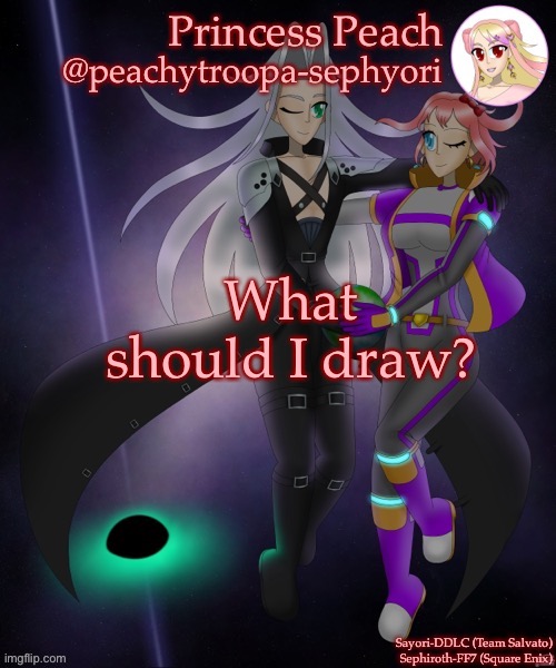 I wanna see what you guys can come up with | What should I draw? | image tagged in sayori and sephiroth | made w/ Imgflip meme maker