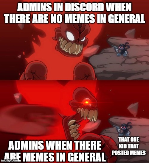 meme |  ADMINS IN DISCORD WHEN THERE ARE NO MEMES IN GENERAL; ADMINS WHEN THERE ARE MEMES IN GENERAL; THAT ONE KID THAT POSTED MEMES | image tagged in tiky 2 0 | made w/ Imgflip meme maker