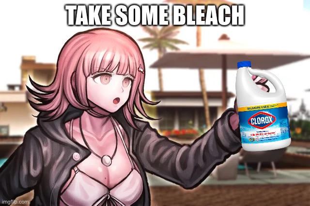 TAKE SOME BLEACH | made w/ Imgflip meme maker