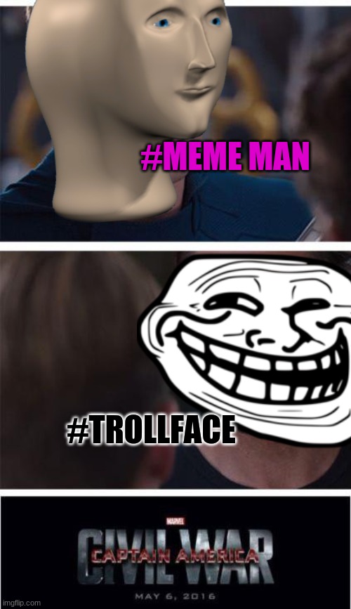 PICK SIDES!!! | #MEME MAN; #TROLLFACE | image tagged in memes,marvel civil war 1,meme man,trollface,civil war,lol | made w/ Imgflip meme maker