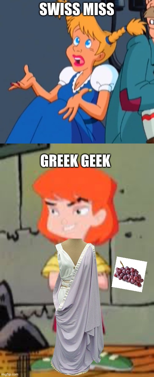 The Geek but she’s Greek |  SWISS MISS; GREEK GEEK | image tagged in sam and max,the geek,greek,swiss | made w/ Imgflip meme maker
