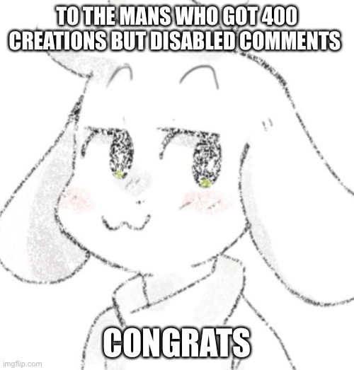 Le congrats | TO THE MANS WHO GOT 400 CREATIONS BUT DISABLED COMMENTS; CONGRATS | image tagged in national lampoon,spoon | made w/ Imgflip meme maker