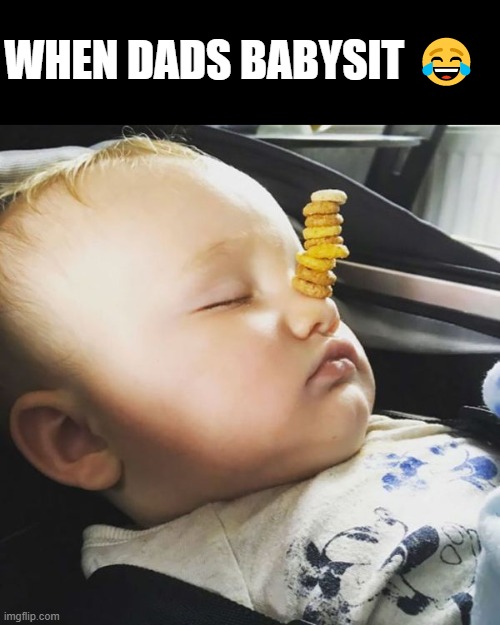 WHEN DADS BABYSIT 😂 | made w/ Imgflip meme maker