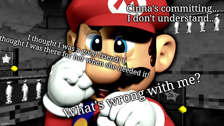 Cinna's committing... I don't understand... I thought I was a good friend! I thought I was there for her when she needed it! What's wrong with me? | made w/ Imgflip meme maker