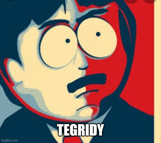 TEGRIDY | image tagged in funny | made w/ Imgflip meme maker